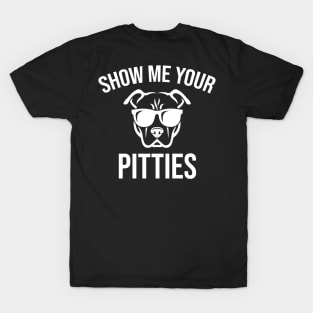 Show me your pitties T-Shirt